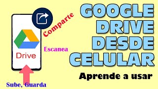 Google Drive en Celular como usar, tutorial como funciona aprende compartir subir escanear 2023