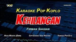 KEHILANGAN KARAOKE KOPLO  NADA CEWEK - FIRMAN SIAGIAN