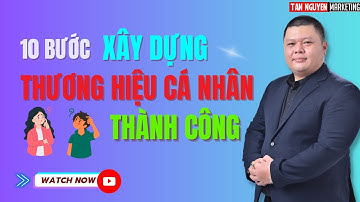 10 bước xây dựng thương hiệu cá nhân thành công | Tân Nguyễn Marketing