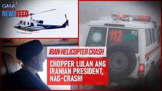 Iran helicopter crash - Rescue teams search for Iranian President Raisi | GMA Integrated Newsfeed