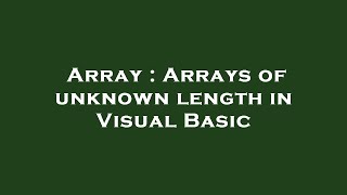 Array : Arrays of unknown length in Visual Basic