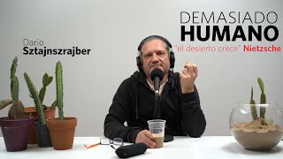 'El desierto crece' Nietzsche | Darío Sztajnszrajber es #DemasiadoHumano  Ep.25 T7