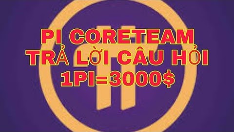Pi network - Pi coreteam bất ngờ trả lời nhiều câu hỏi
