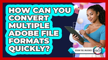 How Can You Convert Multiple Adobe File Formats Quickly? - Design Tool Unlocked