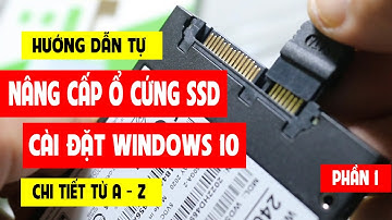 Hướng dẫn tự nâng cấp ổ cứng ssd và cài Win 10 bằng usb từ A đến Z - #1 Kết nối ổ cứng với máy tính
