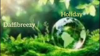 Daffibreezy_Holiday (official song)||daffi||breezy||holiday||call mea golden boy||chika tizo||music|
