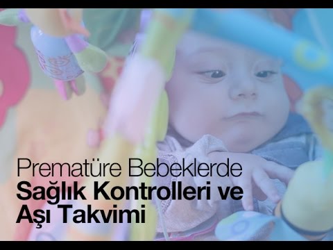 Prematüre Bebek Bakımı | Prematüre Bebeklerde Sağlık Kontrolleri Ve Aşı Takvimi