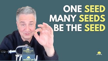 One Seed. Many Seeds. Be the Seed. | The Wake-Up Call 11/19/2025