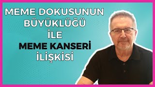 Meme Dokusunun Büyüklüğü ile Meme Kanseri İlişkisi