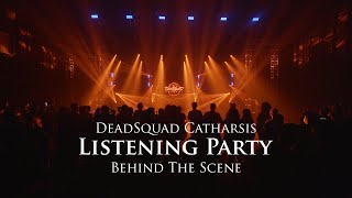 DeadSquad Catharsis Listening Party (Behind The Scene)