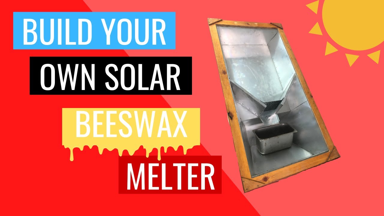 Build your own solar beeswax melter YouTube