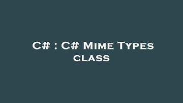 C# : C# Mime Types class