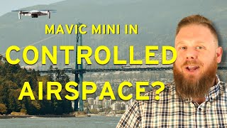 Can I fly a Mavic Mini in Canadian Controlled Airspace?