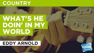 What's He Doin' In My World : Eddy Arnold | Karaoke with Lyrics