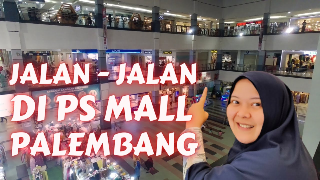 KONDISI TERKINI PS MALL PALEMBANG Palembang Square Mall Mall Tour
