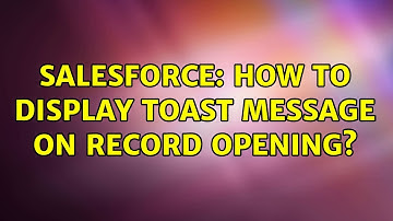 Salesforce: How to display toast message on record opening?