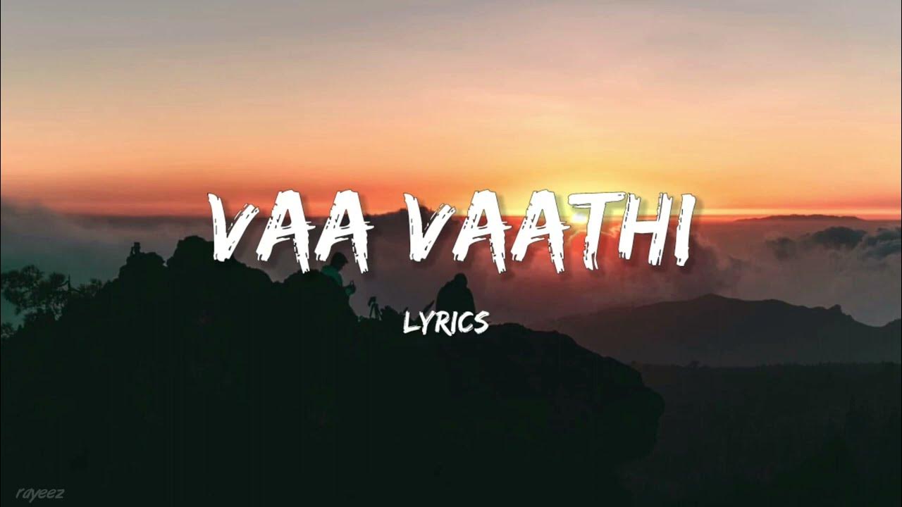 Va Vaathi (Lyrics ) / vaathi/ Dhanush/ shwetha mohan/ tamil song - YouTube