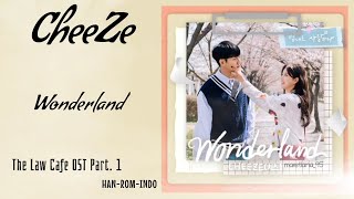Cheeze (치즈) – Wonderland | The Law Cafe 법대로 사랑하라 OST Part. 1 Lyrics Indo