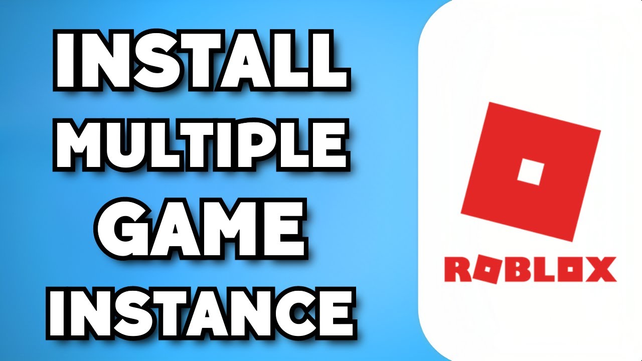 Roblox: How to Open Multiple Game Instances at Once