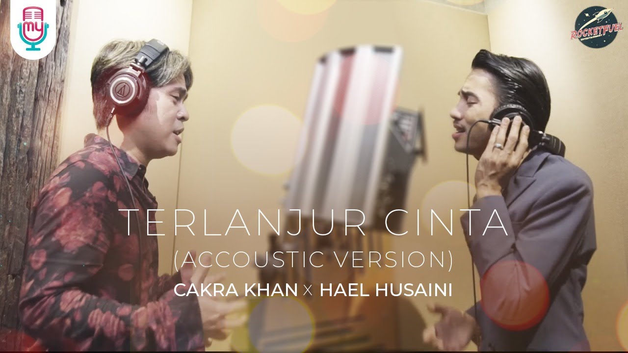 Cakra Khan X Hael Husaini - Terlanjur Cinta (Acoustic ...