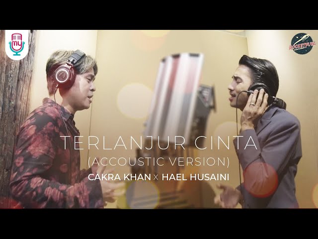 Cakra Khan X Hael Husaini - Terlanjur Cinta (Acoustic Version) class=