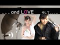 . . .and LOVE そして . . . 。