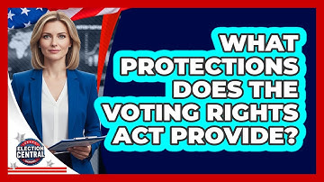 What Protections Does The Voting Rights Act Provide?