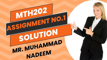 Mth202 Assignment No 1 Mr. Muhammad Nadeem Solution Fall 2024 | mth202 Assignment No 1 solution