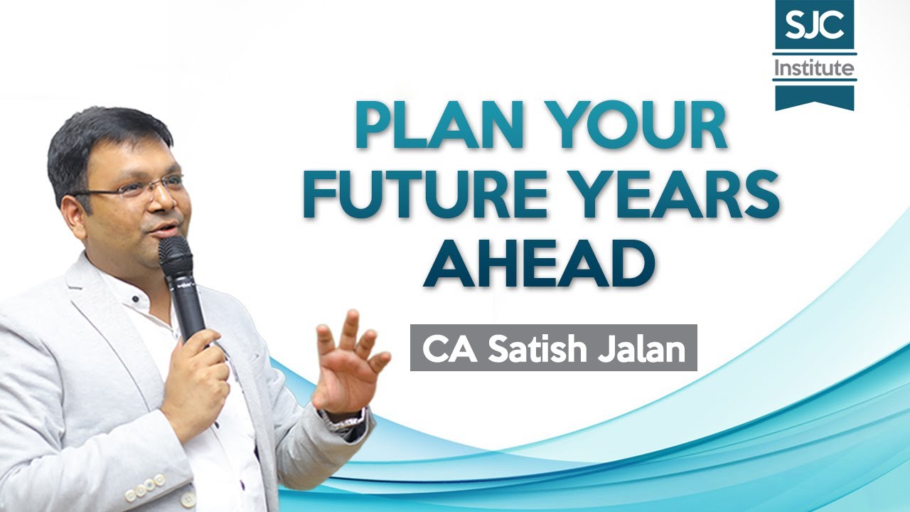 Plan your Future years ahead - CA Inter | CA Satish Jalan Sir | 