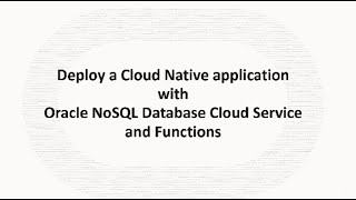 Deploy a Cloud Native application with Orcle NoSQL Database Cloud Service and Functions