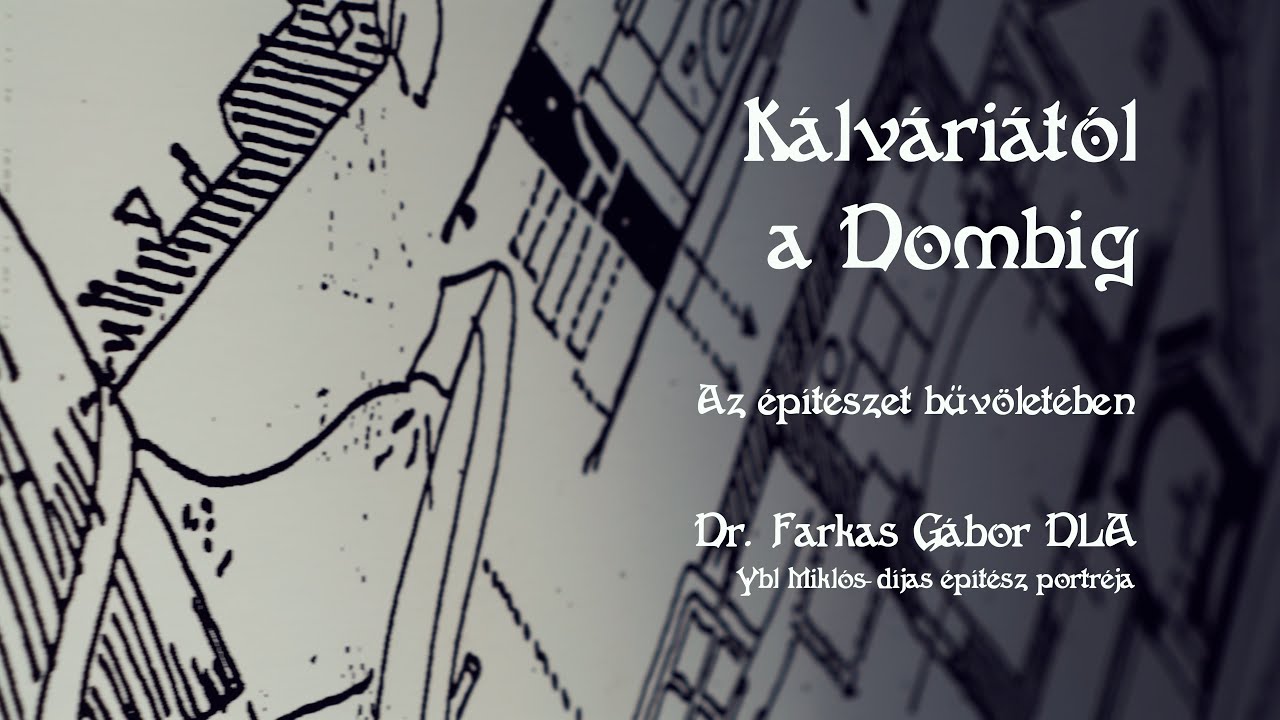 Kálváriától a Dombig - Az építészet bűvöletében | Farkas Gábor portréja