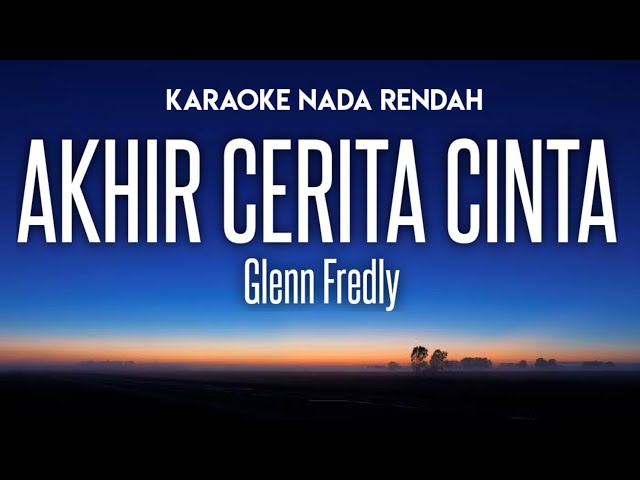 Glenn Fredly - Akhir Cerita Cinta Karaoke Nada Rendah Update Sound class=