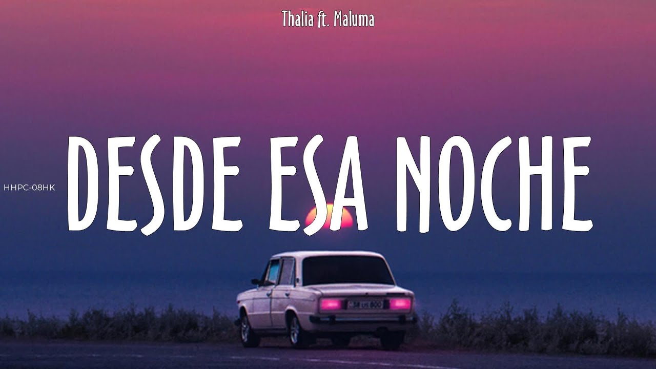 Thalia ft Maluma ~ Desde esa noche # lyrics Thalia ft Maluma ~ Desde esa noche # lyrics