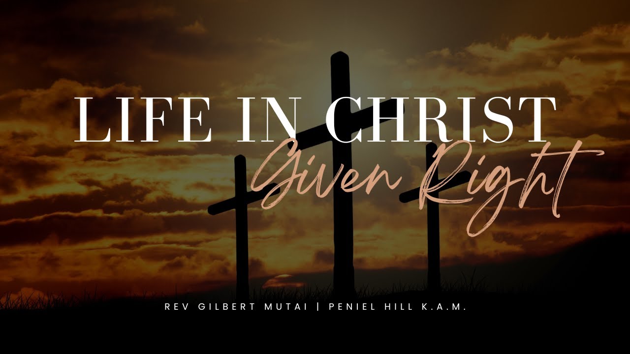 Given Rgiht Given Right At The Cross | Life in Christ | Rev Gilbert Mutai - YouTube