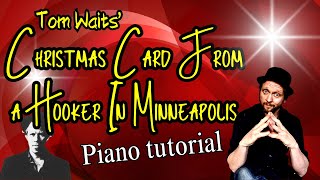 How To Play Tom Waits’ CHRISTMAS CARD FROM A HOOKER IN MINNEAPOLIS on Piano