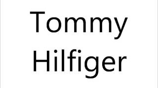 How to Pronounce Tommy Hilfiger - YouTube