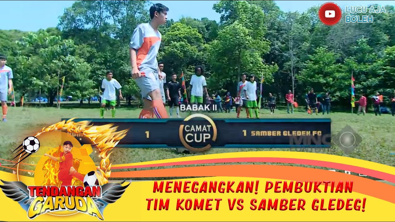 MENEGANGKAN! PEMBUKTIAN TIM KOMET VS SAMBER GLEDEG! - TENDANGAN GARUDA