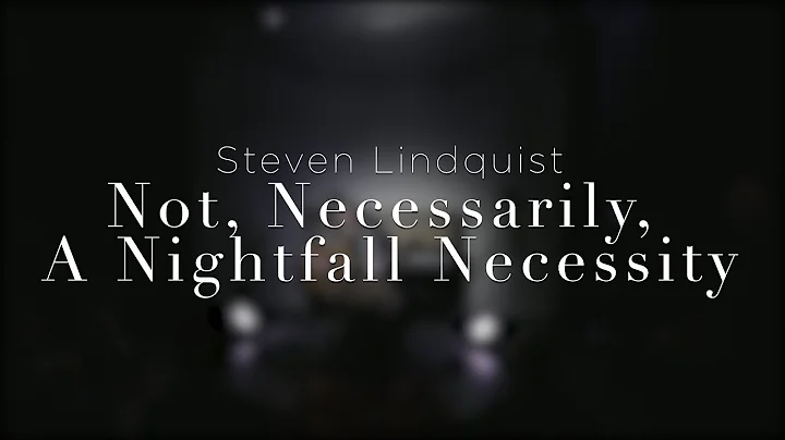 Steven Lindquist - Not, Necessarily,  A Nightfall ...