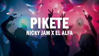 Pikete - Nicky Jam x El Alfa | (LETRA)