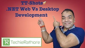 TT-Shots : .NET Web Vs desktop Development