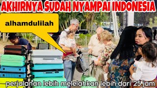 AKHIRNYA NYAMPAI INDONESIA SETELAH PERJALANAN LEBIH DARI 25 JAM MERTUA BAHAGIA BISA KE INDONESIA 