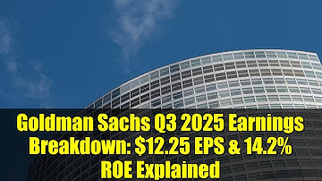 Goldman Sachs Q3 2025 Earnings Breakdown: $12.25 EPS & 14.2% ROE Explained