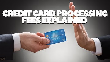 Credit Card Processing Fees Explained.
