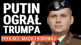 Wielka awantura o plan pokojowy. Rosja szykuje nowy atak? W co gra Putin? ppłk rez. Maciej Korowaj