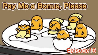 【Pay Me a Bonus, Please】Episode16【GudetamaFreestyle】