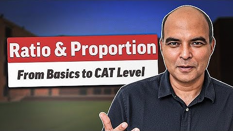 Arun Sharma Explains Ratio & Proportion Concepts for CAT 