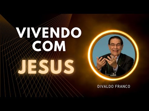 Vivendo com Jesus - Divaldo Franco (Palestra Espírita)