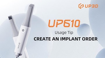 UP3D Clariscan UP610 Usage Tip - Create An Implant Order