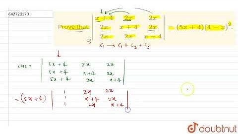 Prove that: `|[x+4,2x,2x],[2x,x+4,2x],[2x,2x,x+4]|=(5x+4)(4-x)^2`. | Class 12 Maths | Doubtnut