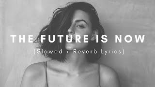 The Future is Now - Marloe (Slowed and Reverb Lyrics)